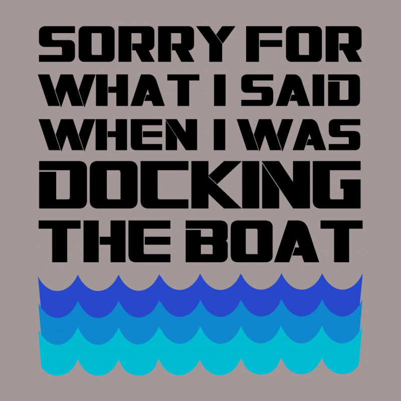 Funny Boating - Sorry For What I Said When I Was Docking The Boat Vintage Hoodie | Artistshot