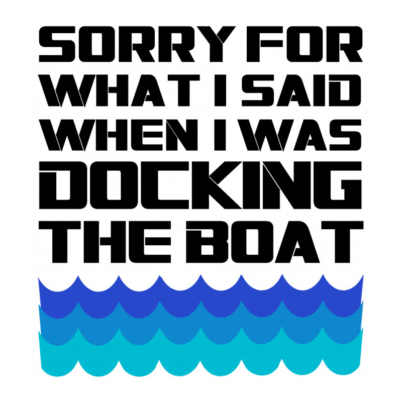 Funny Boating - Sorry For What I Said When I Was Docking The Boat Men's T-shirt Pajama Set | Artistshot