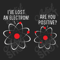 I've Lost An Electron! Are You Positive Unisex Hoodie | Artistshot