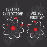 I've Lost An Electron! Are You Positive Vintage Short | Artistshot