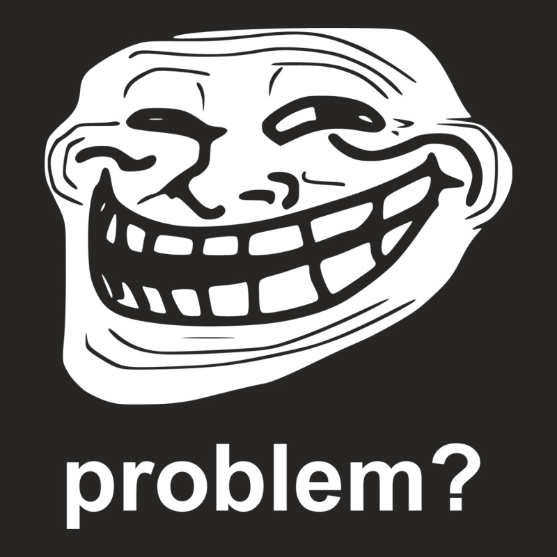 Custom Problem Trollface Troll Face Slogan Internet Meme Ladies Fitted ...