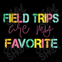 Field Trips Are My Favorite Zipper Hoodie | Artistshot