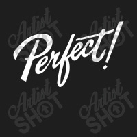 Perfect Classic T-shirt | Artistshot