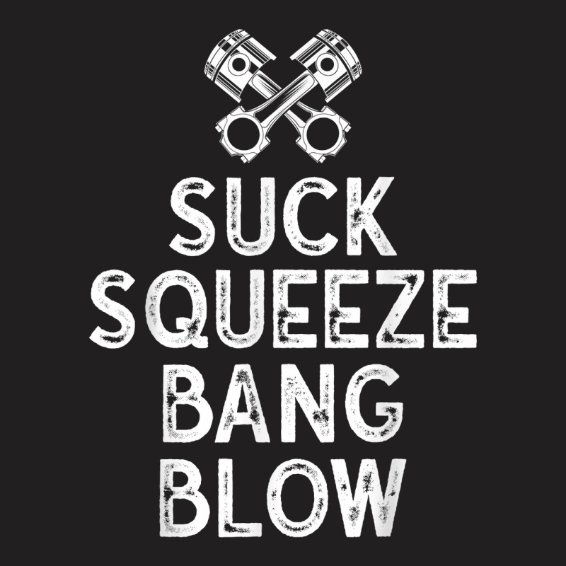 Suck Squeeze Bang Blow Adult Humor Car Mechanic T Shirt T-shirt | Artistshot