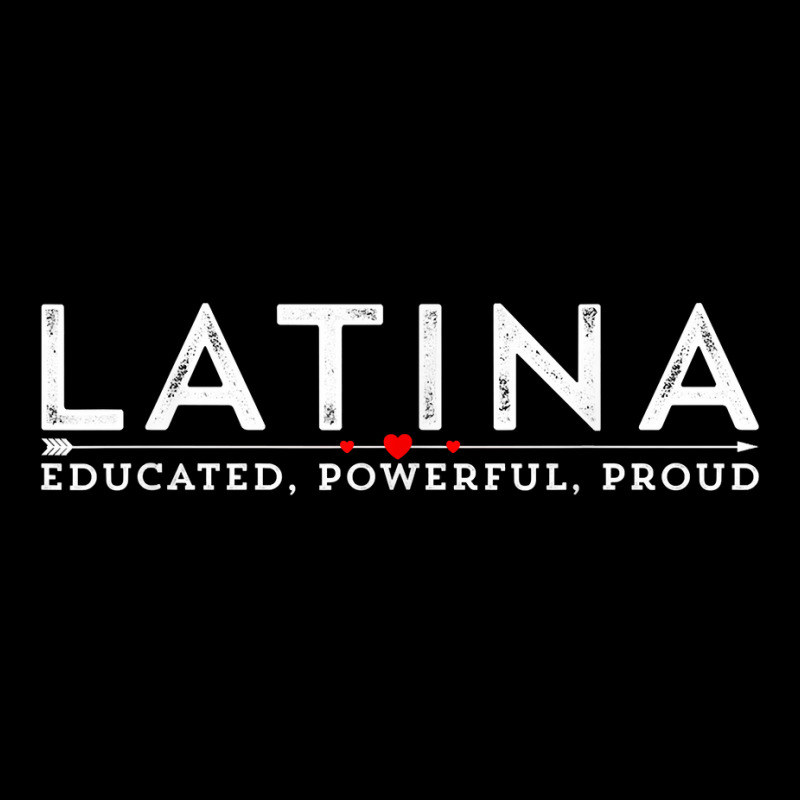 Latina Educated, Powerful, Proud Latinx Women Tee Shirt T Shirt Toddler Sweatshirt by ebertfran1985 | Artistshot