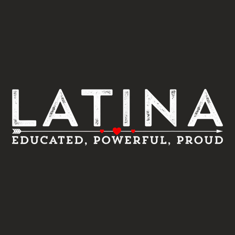 Latina Educated, Powerful, Proud Latinx Women Tee Shirt T Shirt Ladies Fitted T-Shirt by ebertfran1985 | Artistshot