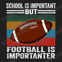 Football School Is Important Football Importanter T-shirt | Artistshot