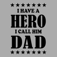 I Have A Hero I Call Him Dad T-shirt | Artistshot