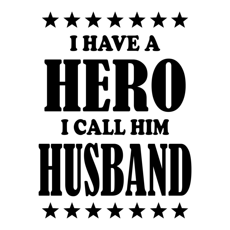 I Have A Hero I Call Him Husband 3/4 Sleeve Shirt | Artistshot