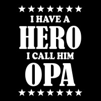 I Have A Hero I Call Him Opa Zipper Hoodie | Artistshot