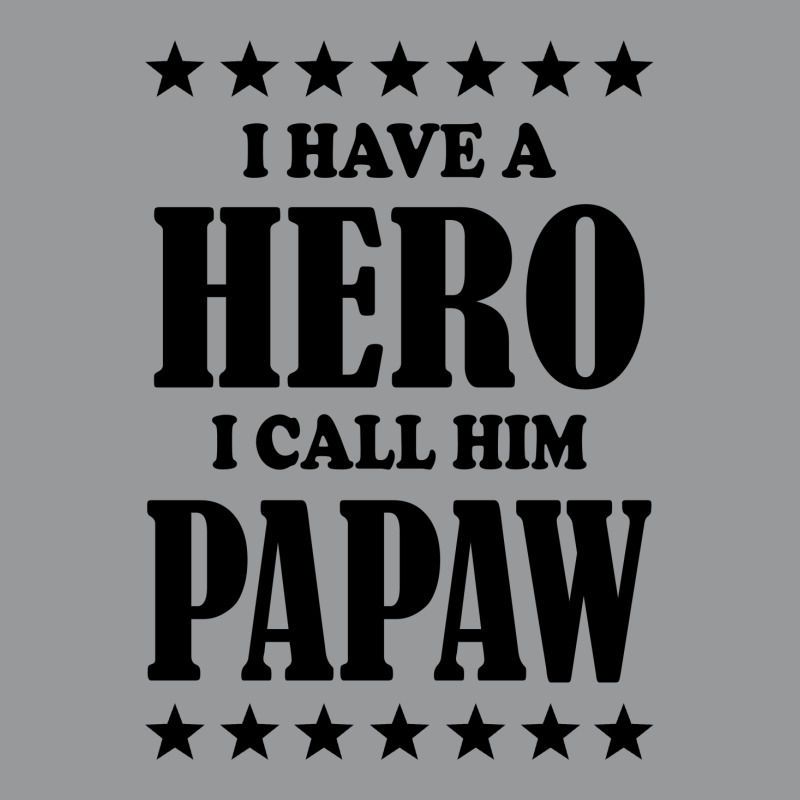 I Have A Hero I Call Him Papaw Crewneck Sweatshirt | Artistshot