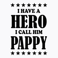 I Have A Hero I Call Him Pappy T-shirt | Artistshot
