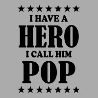 I Have A Hero I Call Him Pop T-shirt | Artistshot