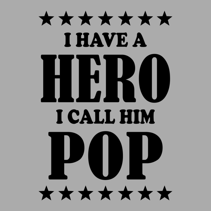 I Have A Hero I Call Him Pop T-shirt | Artistshot