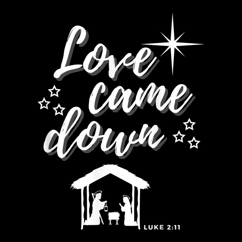 Love Came Down Christmas Lord Christian Nativity Scene Gift T Shirt Adjustable Cap by ebertfran1985 | Artistshot