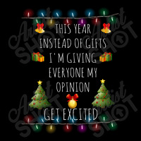 This Year Instead Of Gifts I'm Giving Everyone My Opinion Get Excit Baby Tee | Artistshot