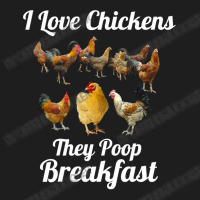 Chicken Chick I Love Chickens They Poop Breakfast Funny Chicken Farmer Classic T-shirt | Artistshot