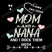 Mother Grandma Ive Two Titles Mom And Nana And I Rock Them Both Premiu Maternity Scoop Neck T-shirt | Artistshot