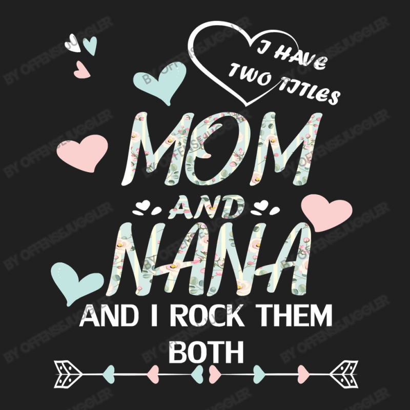 Mother Grandma Ive Two Titles Mom And Nana And I Rock Them Both Premiu Ladies Polo Shirt by offensejuggler | Artistshot