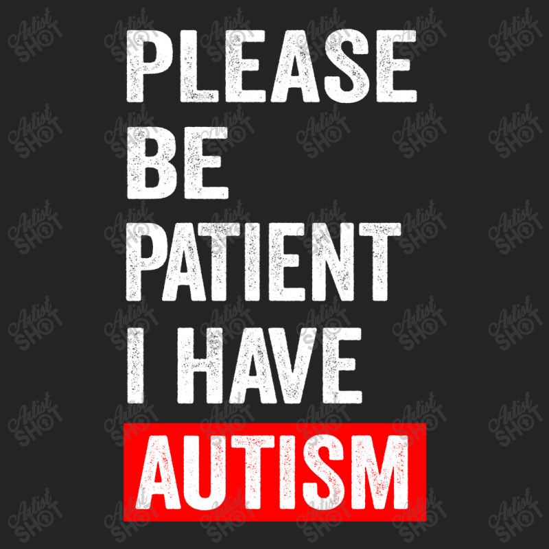 Please Be Patient I Have Autism 3/4 Sleeve Shirt | Artistshot