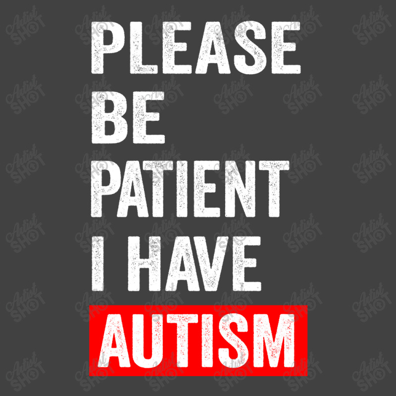 Please Be Patient I Have Autism Vintage T-shirt | Artistshot