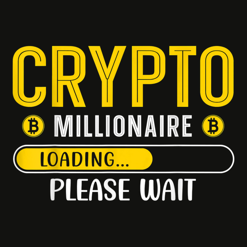 Crypto Millionaire Loading Please Wait Bitcoin Btc T Shirt Scorecard Crop Tee by Smykowskicalob1991 | Artistshot