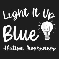 Light It Up Blue Autism Tee I Wear Blue For Autism Awareness T Shirt Classic T-shirt | Artistshot