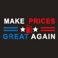 Make Prices Great Again   Make Gas Prices Great Again T Shirt Tank Top | Artistshot