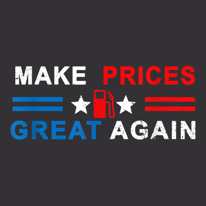 Make Prices Great Again   Make Gas Prices Great Again T Shirt Vintage Hoodie by naythendeters2000 | Artistshot