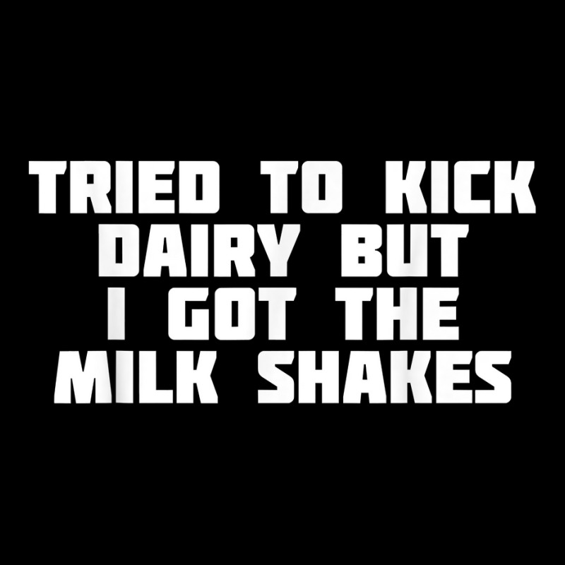 Tried To Kick Dairy But I Got The Milk Shakes  Diet T Shirt Adjustable Cap by darelychilcoat1989 | Artistshot