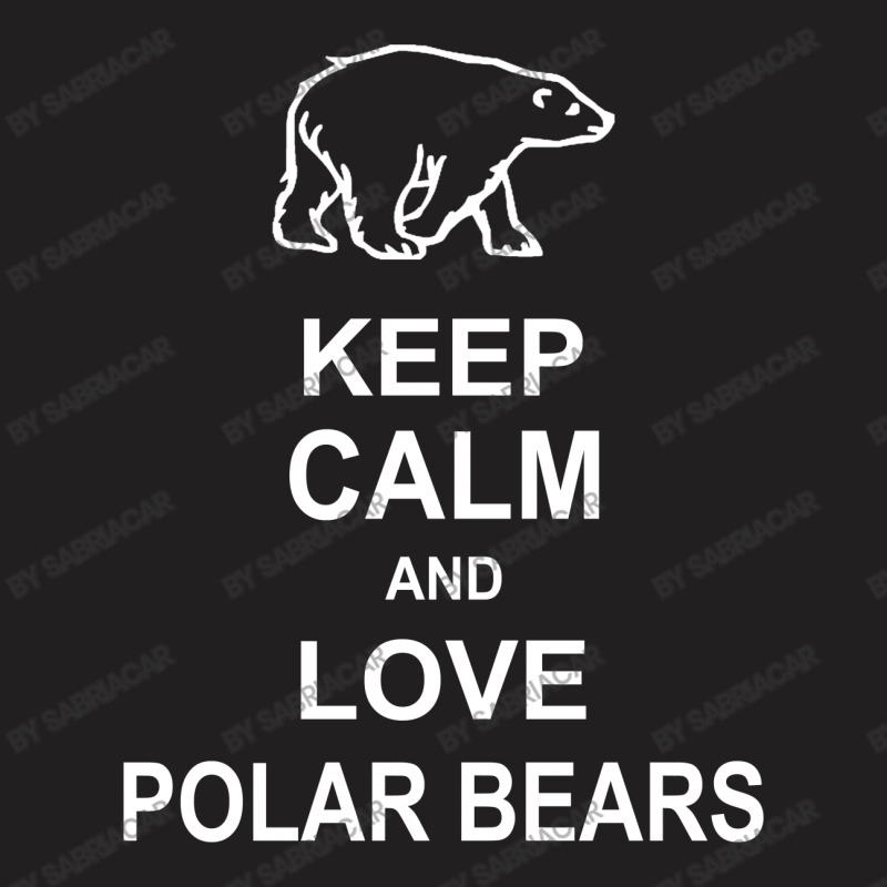 Keep Calm And Love Polar Bears T-shirt | Artistshot