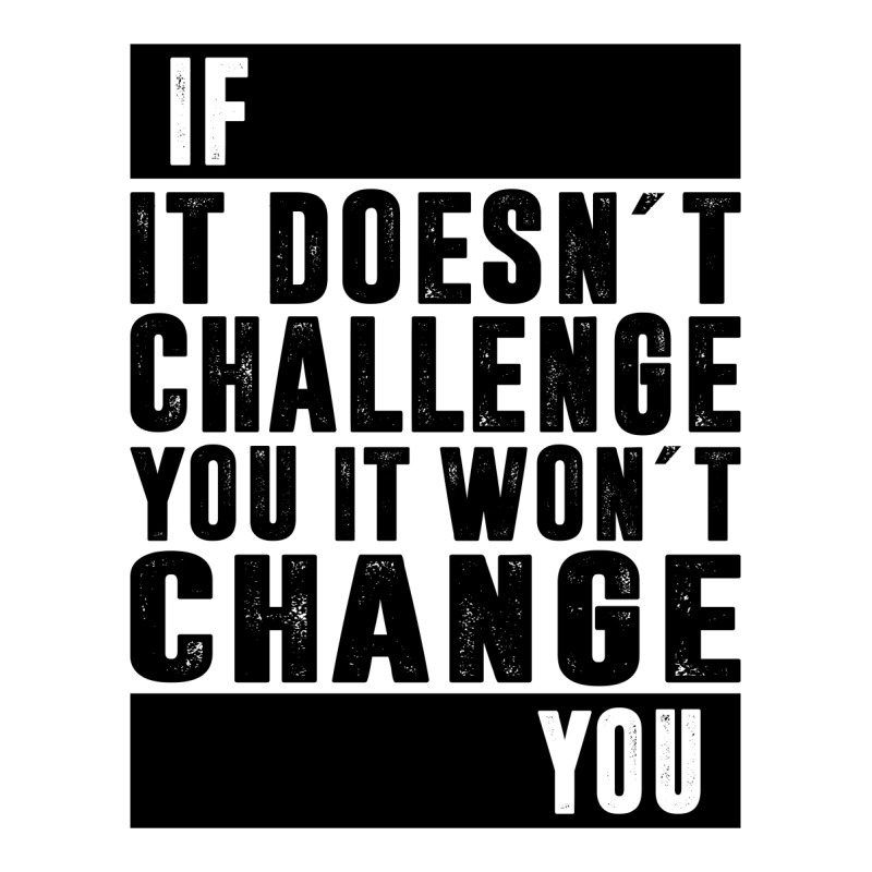 If It Doesn´t Challenge You, It Won´t Change You | Funny Sayings Crop Top | Artistshot