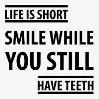 Life Short Smile While You Still Have Teeth| Funny Sayings Toddler 3/4 Sleeve Tee | Artistshot