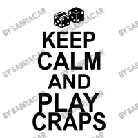 Keep Calm And Play Craps Zipper Hoodie | Artistshot