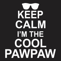Keep Calm I'm The Cool Pawpaw T-shirt | Artistshot