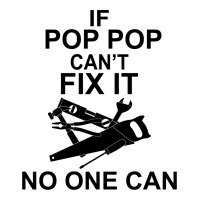 If Pop Pop Can't Fix It No One Can Unisex Hoodie | Artistshot