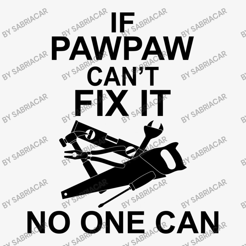 If Pawpaw  Can't Fix It No One Can Ladies Fitted T-shirt | Artistshot