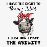 I Have The Right To Remain Silent I Don't Have Ability Funny T Shirt Ladies Fitted T-shirt | Artistshot