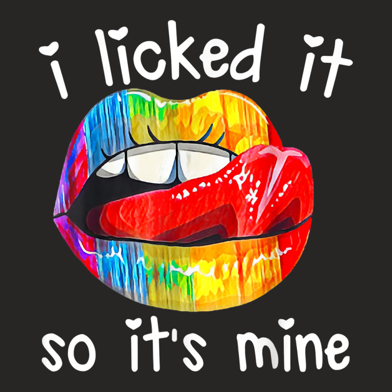 Lgbt Pride I Licked It So It's Mine Sexy Rainbow Lips T Shirt Ladies Fitted T-Shirt by jermonmccline | Artistshot