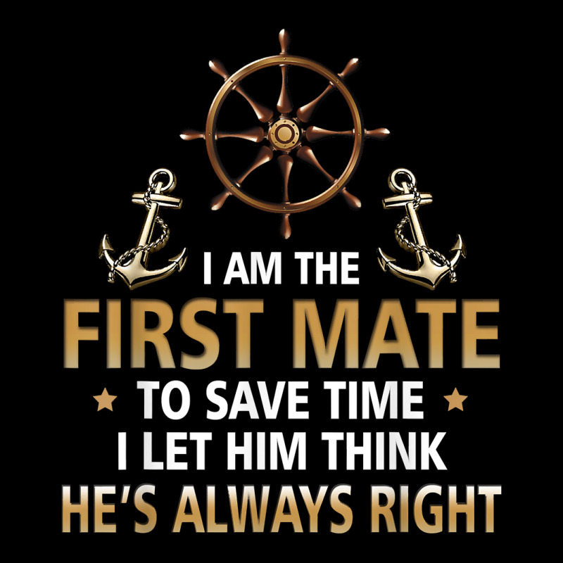 I'm First Mate Captain I Let Him Think He's Always Right Fun T Shirt Long Sleeve Shirts | Artistshot