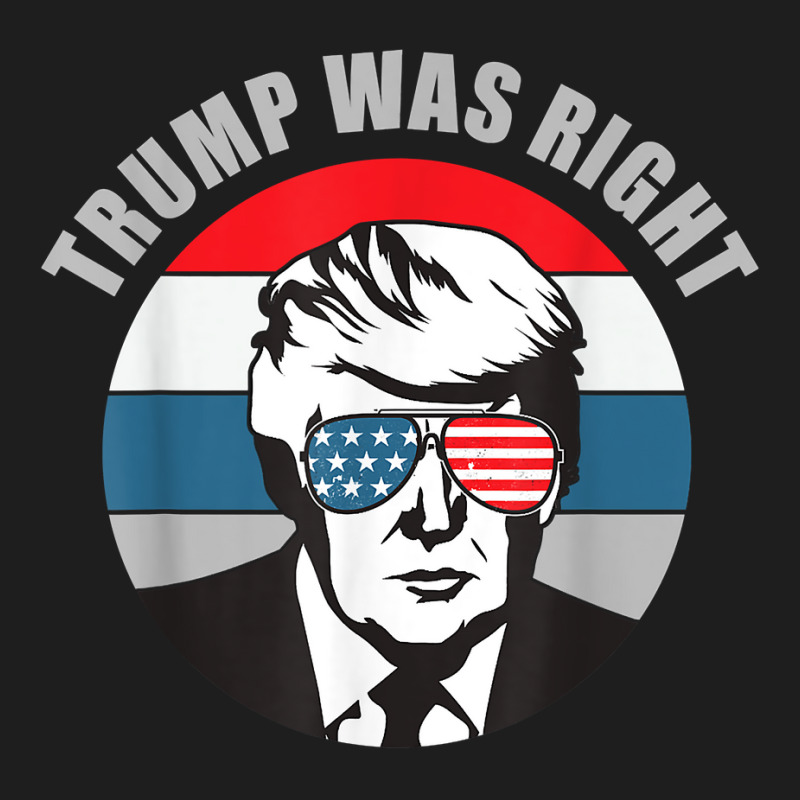 Trump Was Right Republican Conservative Political T Shirt Classic T-shirt | Artistshot