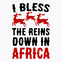 I Bless The Reins Down In Africa T-shirt | Artistshot