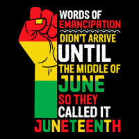 Juneteenth T  Shirt Words Of Emancipation Didn't Arrive Until The Midd Legging | Artistshot