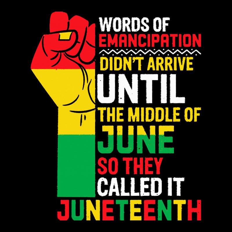 Juneteenth T  Shirt Words Of Emancipation Didn't Arrive Until The Midd Legging by marge05111 | Artistshot