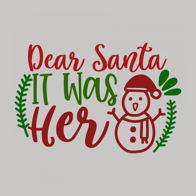 Dear Santa It Was Her Tank Top | Artistshot