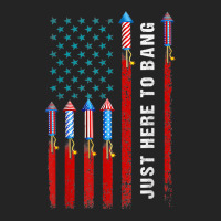 Just Here To Bang American Flag Fireworks Funny 4th Of July T Shirt 3/4 Sleeve Shirt | Artistshot