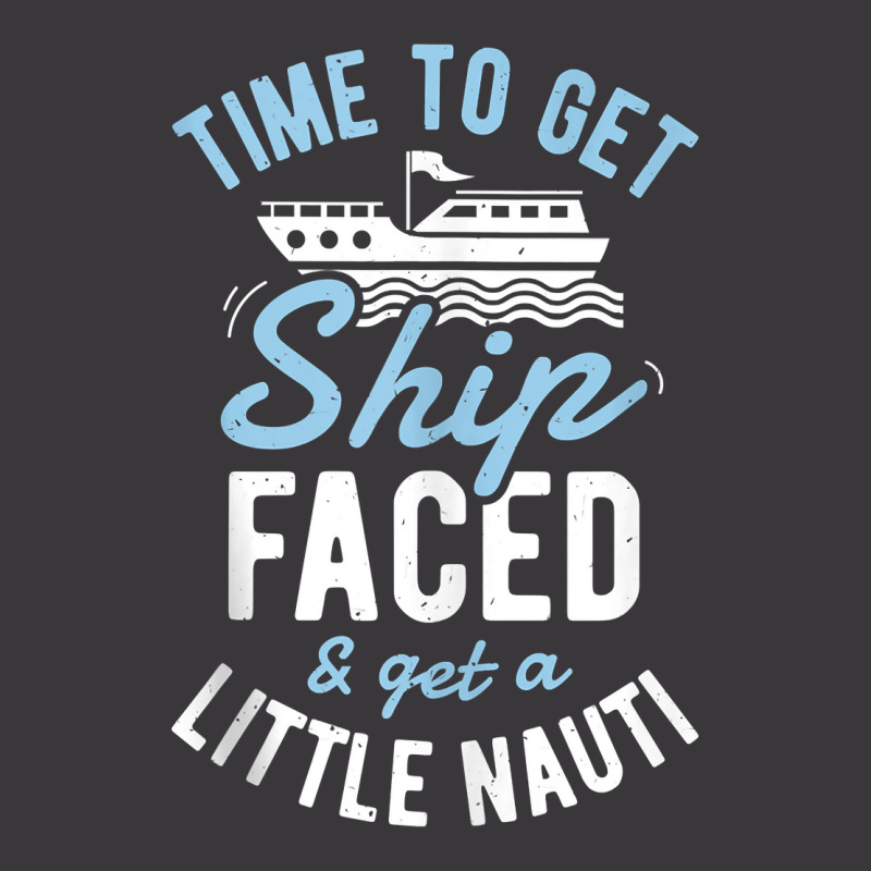 Time To Get Ship Faced And Get A Little Nauti Funny Cruise Tank Top Ladies Curvy T-Shirt by jermonmccline | Artistshot