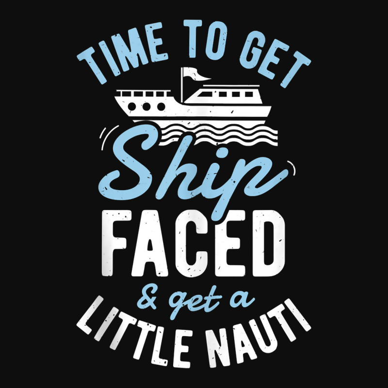 Time To Get Ship Faced And Get A Little Nauti Funny Cruise Tank Top Crop Top by jermonmccline | Artistshot