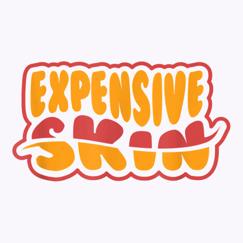 Expensive Skin Tattoo T Shirt Tank Top | Artistshot