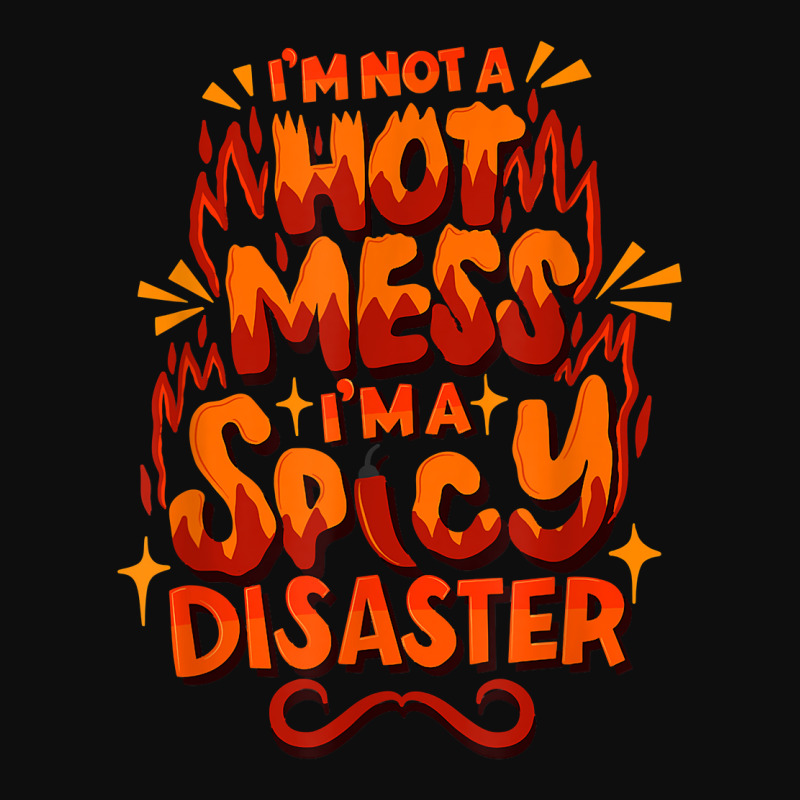 I'm Not A Hot Mess I'm A Spicy Disaster   Funny Sarcasm T Shirt Crop Top by saldeenshakir | Artistshot